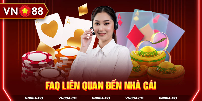 FAQ liên quan đến nhà cái