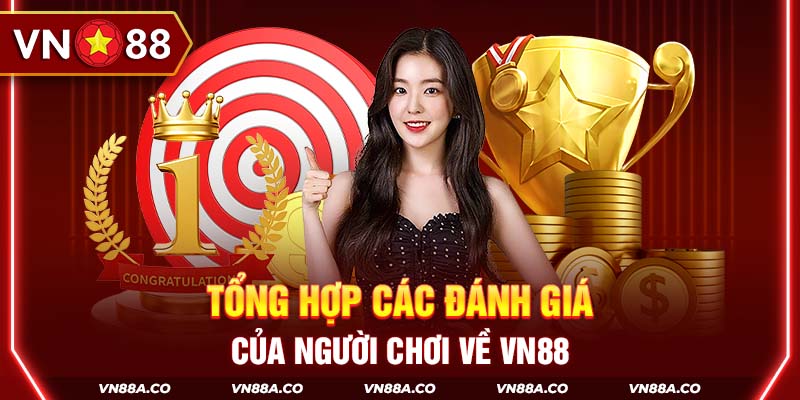 Tổng hợp các đánh giá của người chơi về VN88